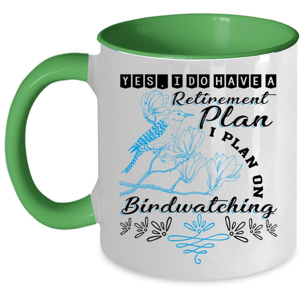 I Plan On Birdwatching Coffee Mug, I Do Have A Retirement Plan Accent Mug