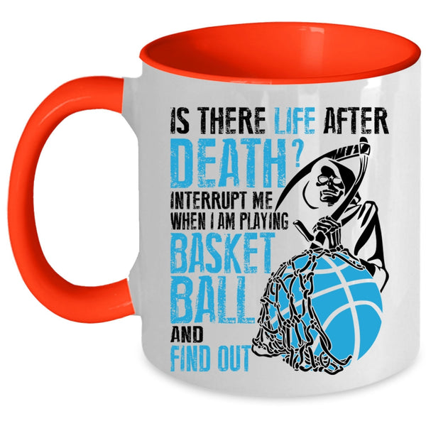 Funny Coffee Mug, Don't Interrupt Me When I Am Playing Basketball Accent Mug