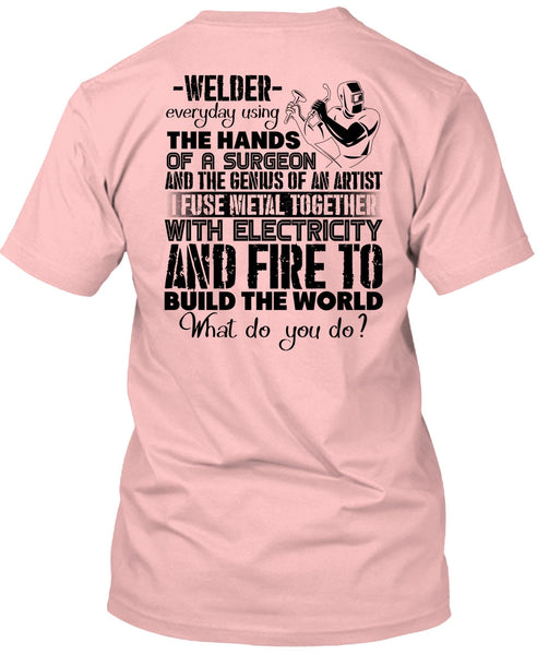 Welder Everyday Using The Hands T Shirt, I Love Welding T Shirt