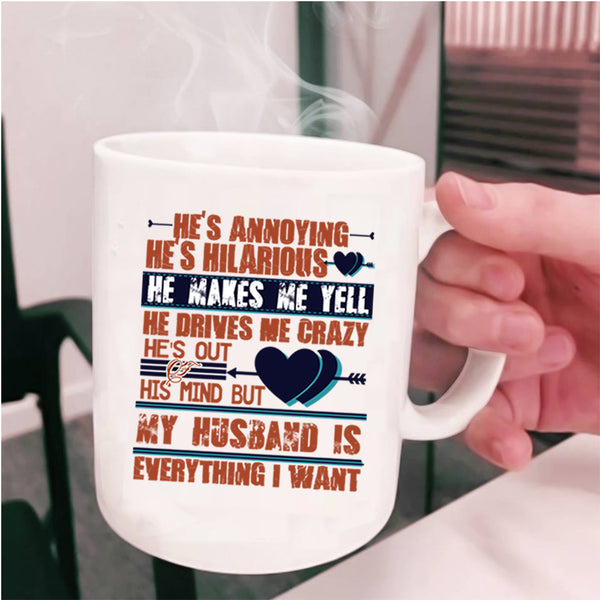 Handsome Husband Coffee Mug, My Husband Is Everything I Want Cup