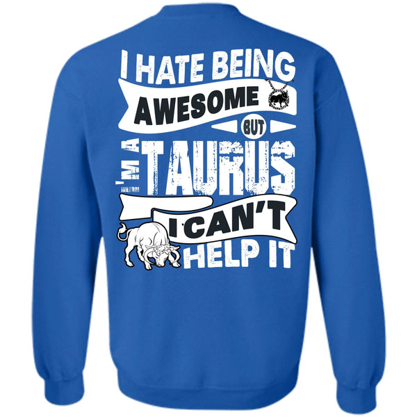 I'm A Taurus T Shirt, I Love Taurus Sweatshirt