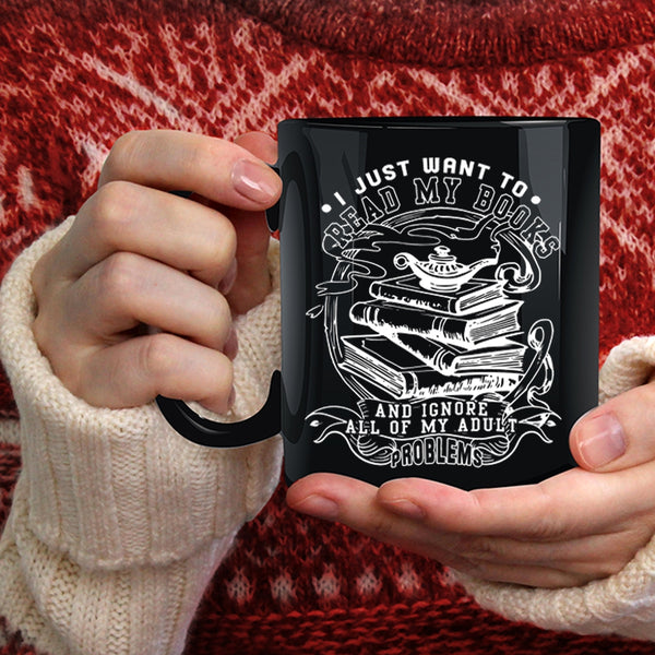 I Just Want To Read My Books Coffee Mug, Funny Reading Coffee Cup