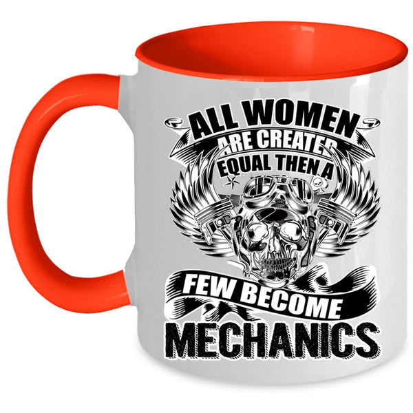 A Few Become Mechanics Coffee Mug, All Women Are Created Equal Accent Mug
