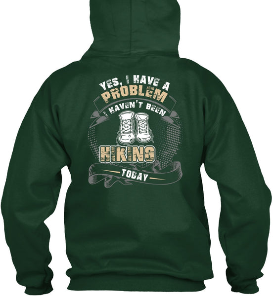 I Haven't Been Hiking Today T Shirt, Being A Hiker T Shirt