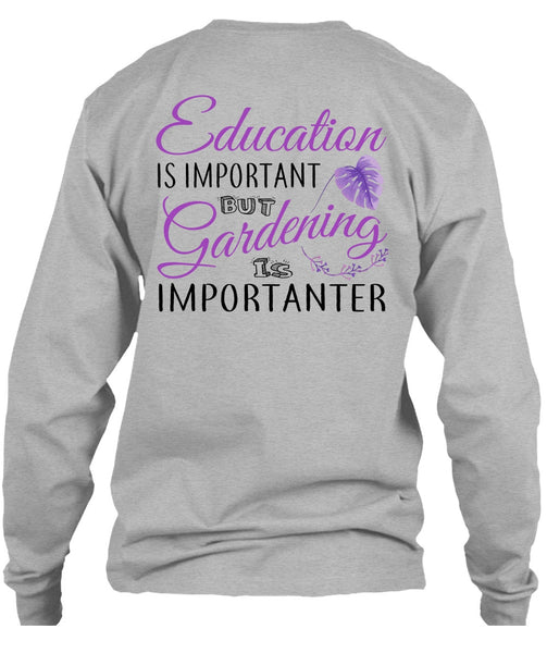 Education Is Important But Gardening Is Importanter T Shirt, My Job T Shirt