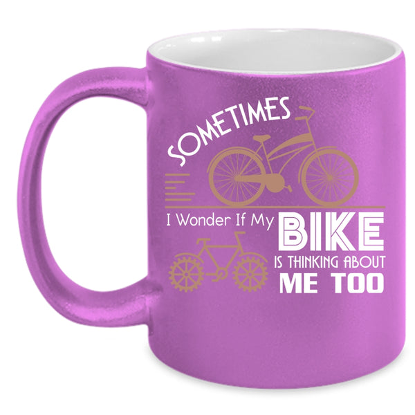 My Bike Is Thinking About Me Too Coffee Mug, I Love My Bike Coffee Cup