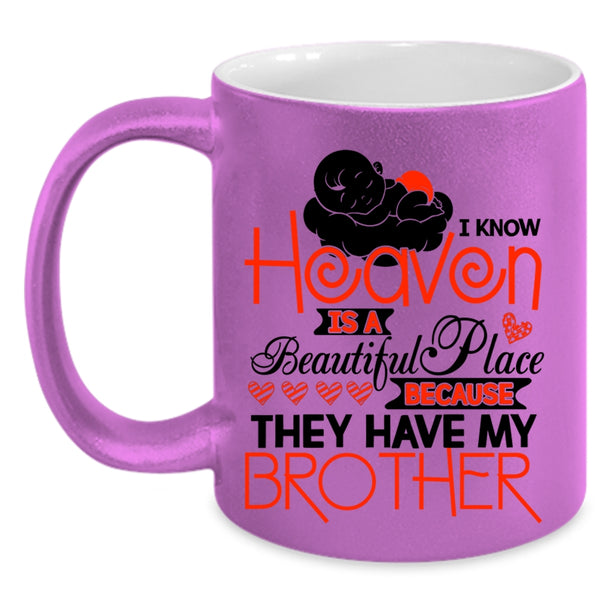 They Have My Brother Coffee Mug, I Know Heaven Is A Beautiful Place Accent Mug