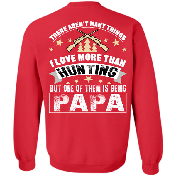 Being A Papa T Shirt, I Love Hunting Sweatshirt