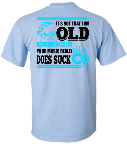 It's Not That I Am Old T Shirt, I Love Music T Shirt