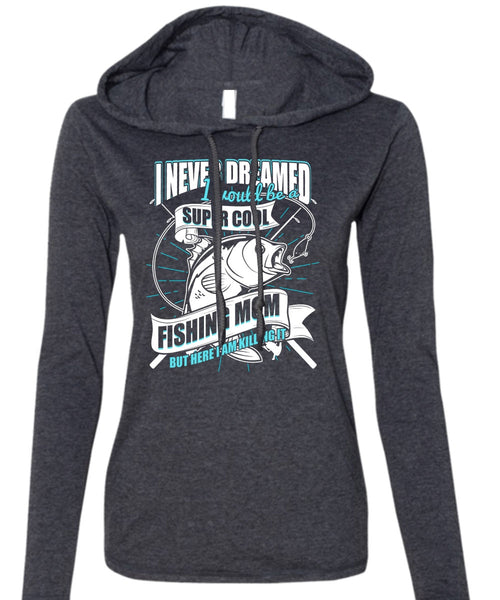 I Would Be A Cool Fishing Mom T Shirt, Being A Fisher T Shirt (Anvil Ladies Ringspun Hooded)