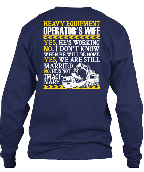 Heavy Equipment Operator's Wife T Shirt, We Are Still Married T Shirt