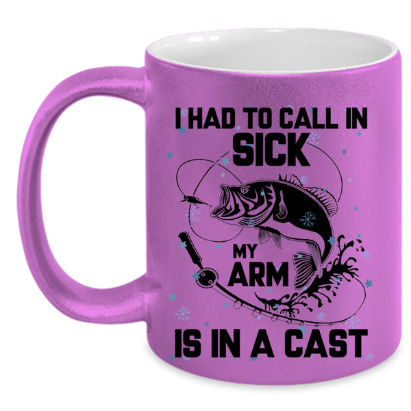 My Arm Is In A Cast Coffee Mug, I Had To Call In Sick Accent Mug