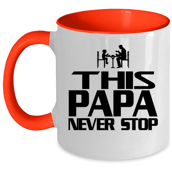 Cool Gift For Papa Coffee Mug, This Papa Never Stop Accent Mug