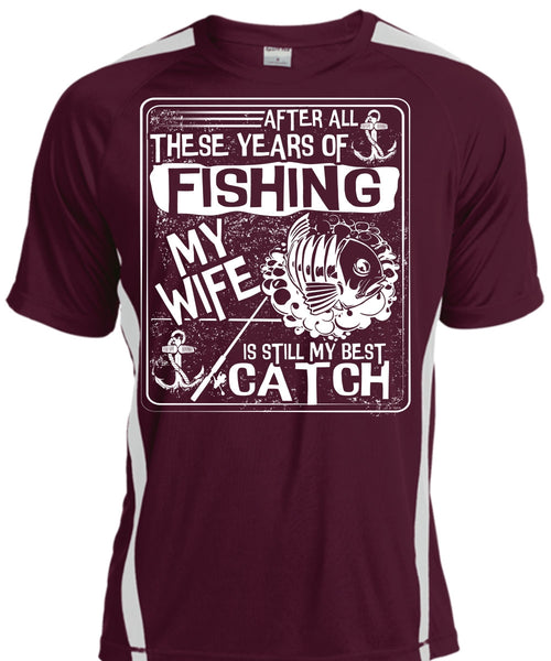 After All There Years Of Fishing T Shirt, My Wife Is Still My Best Catch T Shirt, Cool Shirt