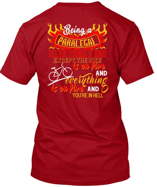 Being A Paralegal Is Like Riding A Bike T Shirt, The Bike Is On Fire T Shirt