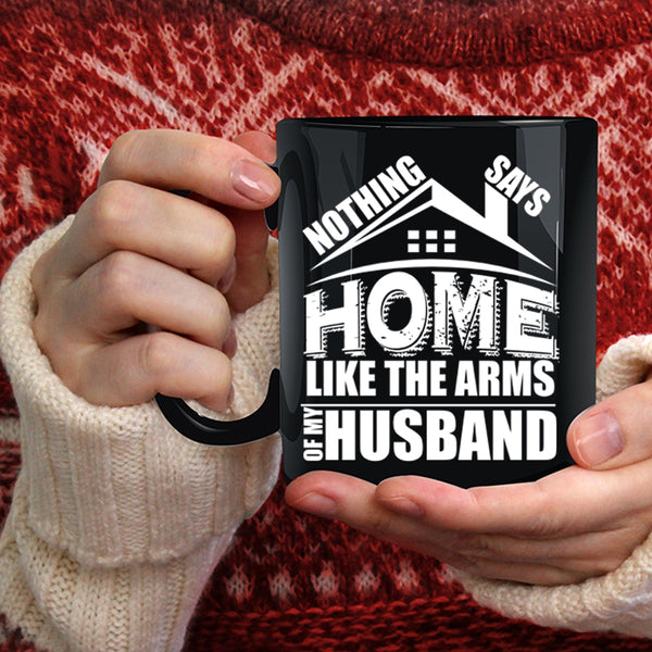 Home Like The Arms Of My Husband Coffee Mug, I Love My Husband Coffee Cup