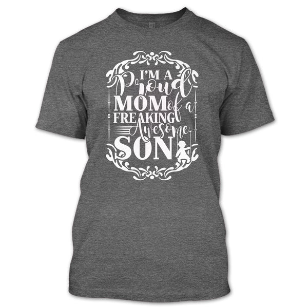 I'm A Proud Mom T Shirt, Freaking Awesome Son T Shirt