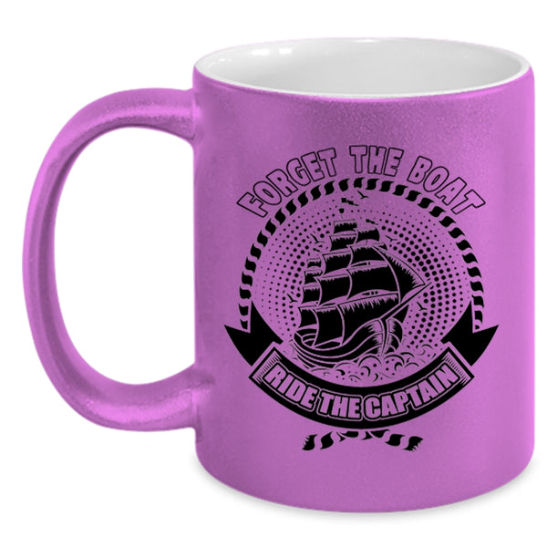 Funny Boating Coffee Mug, Forget The Boat Ride The Captain Accent Mug