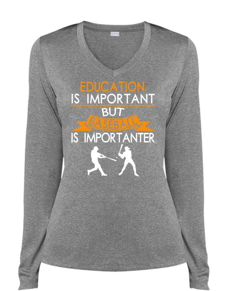 Education Is Important But Baseball Is Importanter T Shirt, Favorite T Shirt (Ladies LS Heather V-Neck)