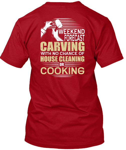 Weekend Forecast Carving T Shirt, House Cleaning T Shirt