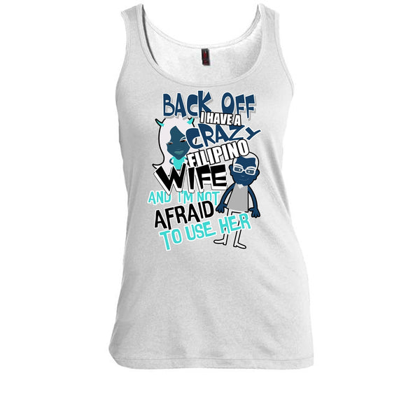 Back Off I Haeve A Crazy Filipino Wife T Shirt, Coolest Filipino Wife T Shirt, Awesome t-shirts