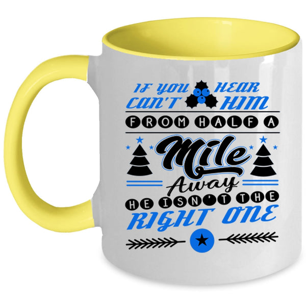 Funny Christmas Coffee Mug, He Isn't The Right One Accent Mug
