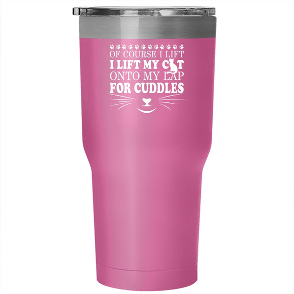 I Lift My Cat Onto My Lap Tumbler 30 oz Stainless Steel, Lovely Cats Travel Mug