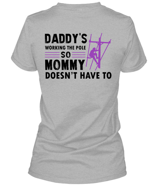 Daddy's Working The Pole So Mommy Doesn't Have To T Shirt, My Job T Shirt