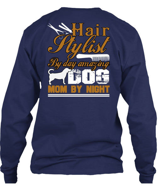 Hair Stylist By Day Amazing Dog T Shirt, Mom By Night T Shirt