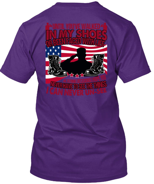 Until You've Walked In My Shoes T Shirt, Being A Veteran T Shirt