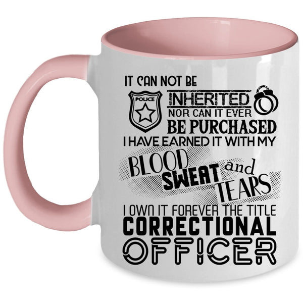 The Title Correctional Officer Coffee Mug, I Own It Forever Accent Mug
