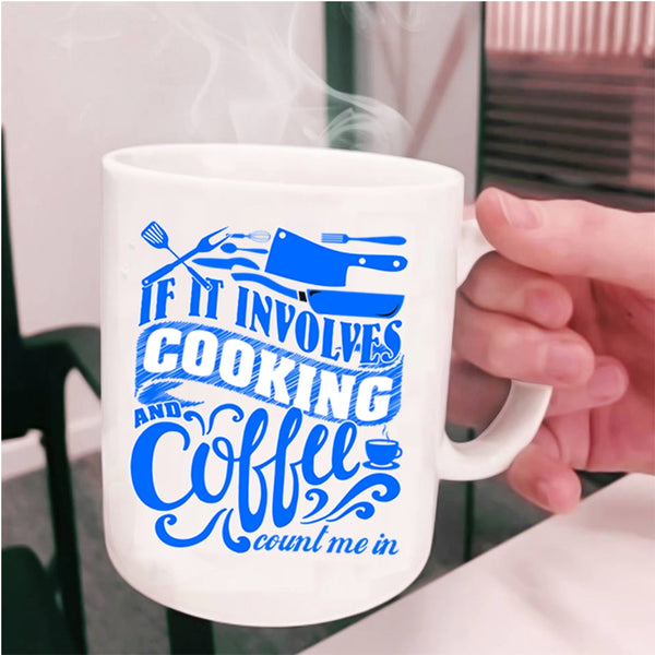 Cute Gift For Chef Coffee Mug, If I Involves Cooking And Coffee Cup