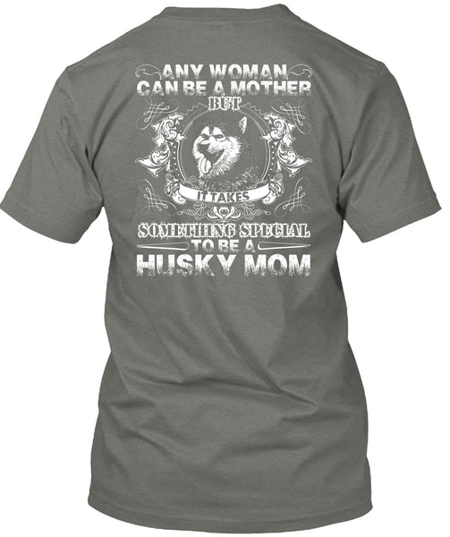To Be A Husky Mom T Shirt, Can Be A Mother T Shirt