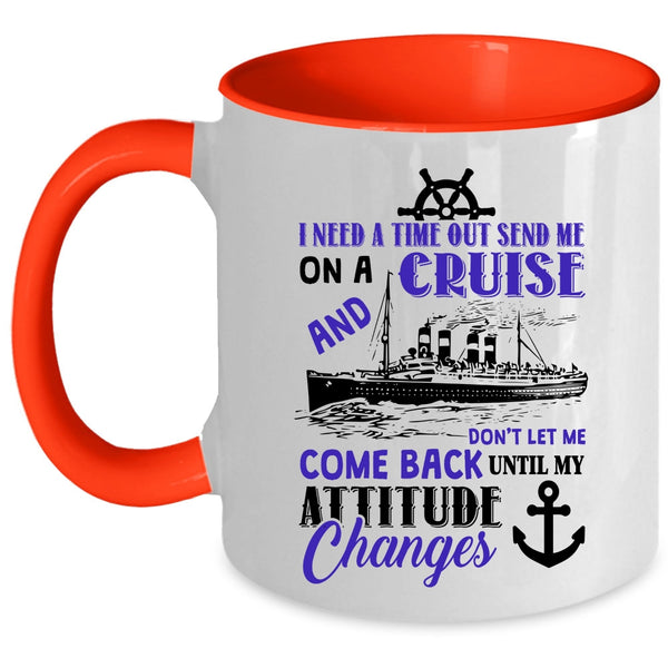 Outdoor Coffee Mug, Send Me On A Cruise Don't Let Me Come Back Accent Mug