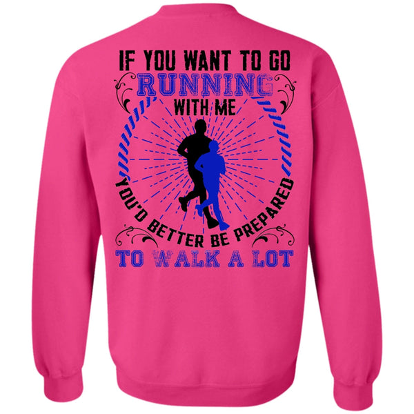I Love Running T Shirt, You Want To Go Running With Me Sweatshirt