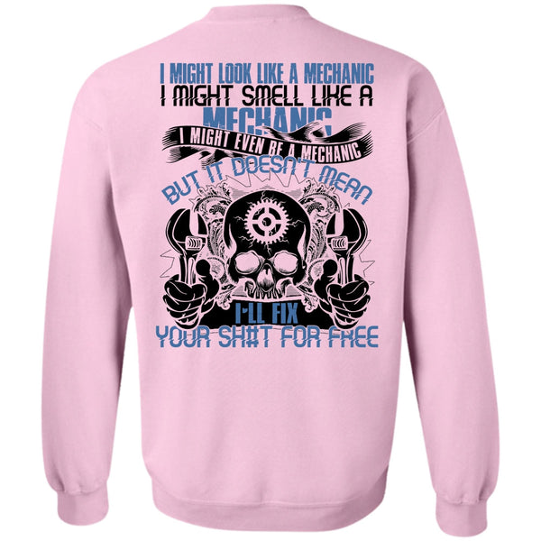 I Love Mechanic T Shirt, I Might Smell Like A Mechanic Sweatshirt