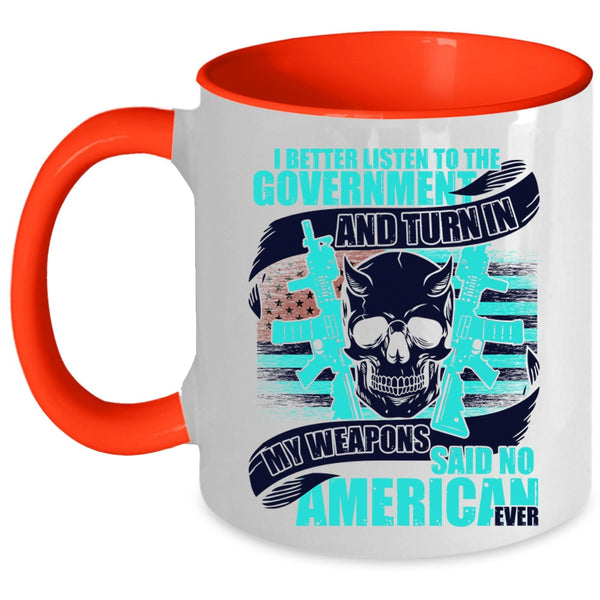 Cool Veterans Coffee Mug, My Weapons Said No American Ever Accent Mug