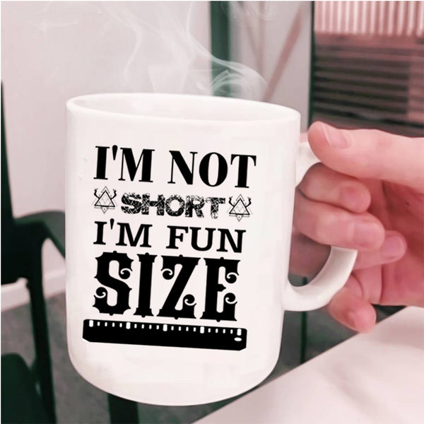 Funny Gift For My Friends Coffee Mug, I'm Fun Size Cup