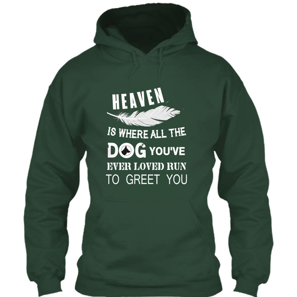Heaven Is Where All The Dog T Shirt, You’ve Ever Loved T Shirt