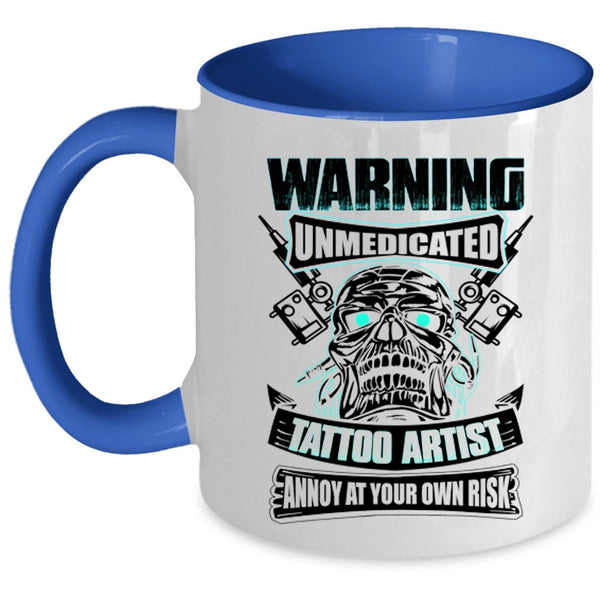Awesome Gift For Artist Coffee Mug, Unmedicated Tattoo Artist Accent Mug