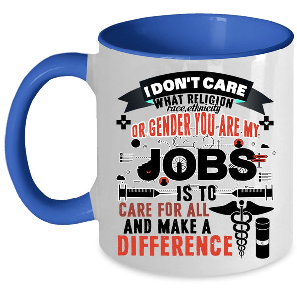 Nurses Coffee Mug, My Jobs Is To Care For All And Make Difference Accent Mug