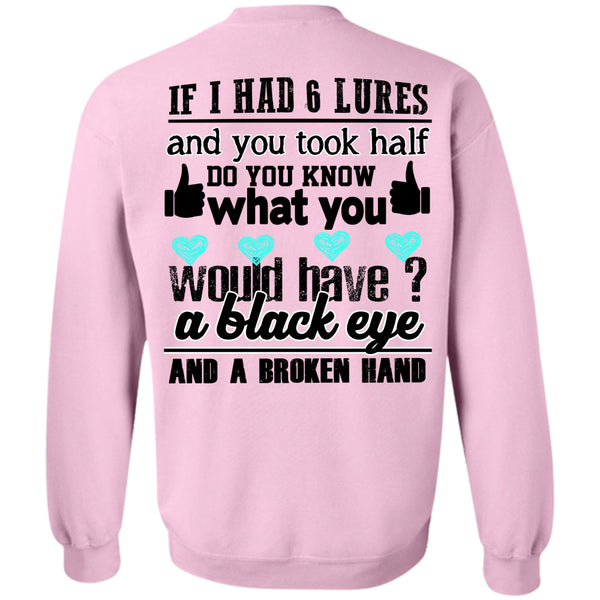 Being A Fisher T Shirt, I Had 6 Lures Sweatshirt