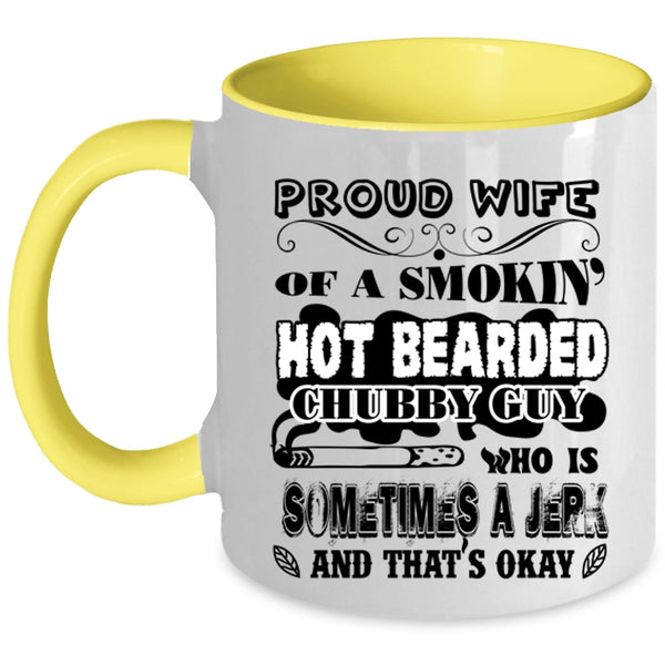 Cool Wife Coffee Mug, Proud Wife Of A Hot Bearded Chubby Guy Accent Mug