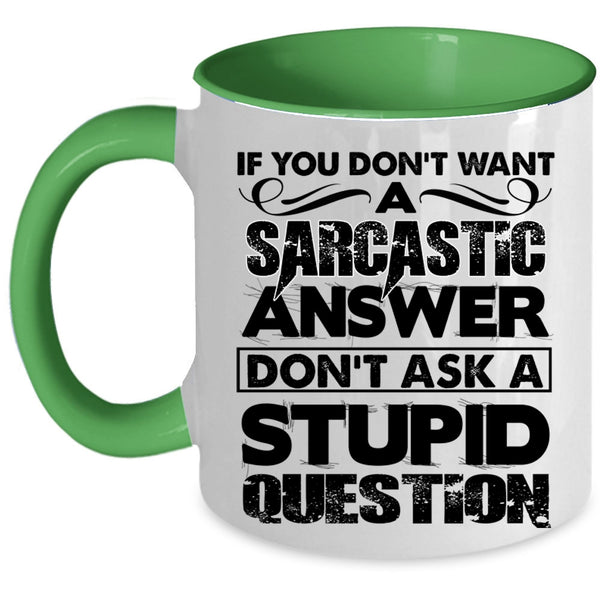 Stupid Question Coffee Mug, Sarcastic Answer Accent Mug