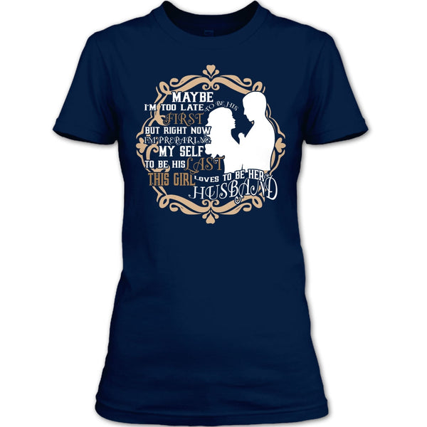 To Be His Last T Shirt, This Girl Loves To Be Her Husband T Shirt