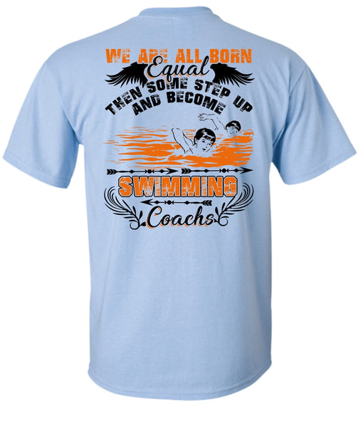 Become Swimming Coach T Shirt, We Are All Born Equal T Shirt