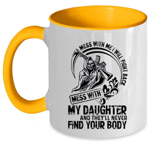 Cool Gift For My Dad Coffee Mug, Don't Mess With My Daughter Accent Mug