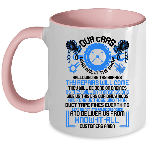 Cool Car Mechanics Coffee Mug, Our Cars Who Are In The Shop Accent Mug