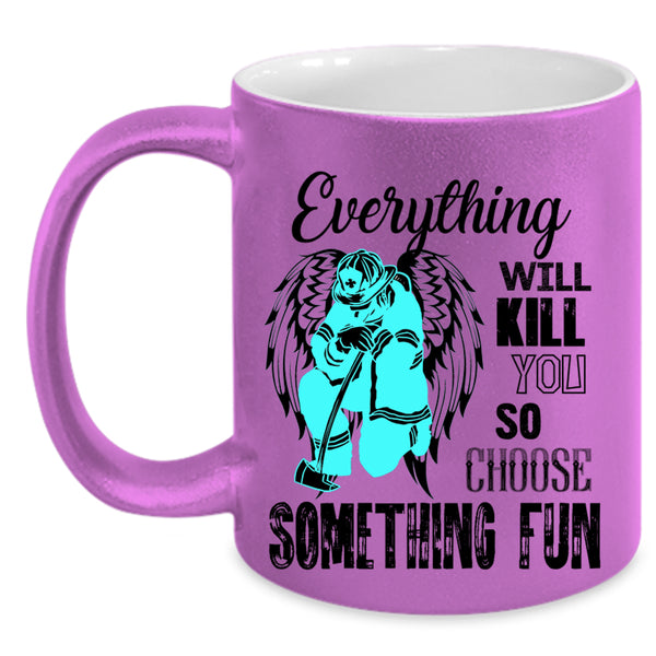 Best Firefighter Coffee Mug, Everything Will Kill You Accent Mug