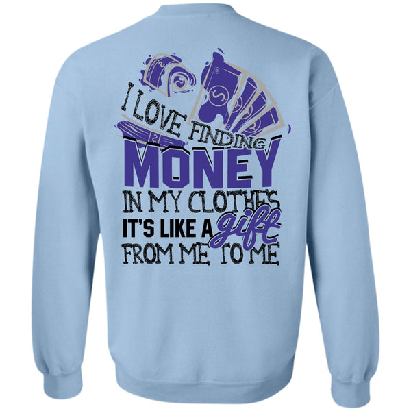 I Love My Life T Shirt, I Love Finding Money Sweatshirt